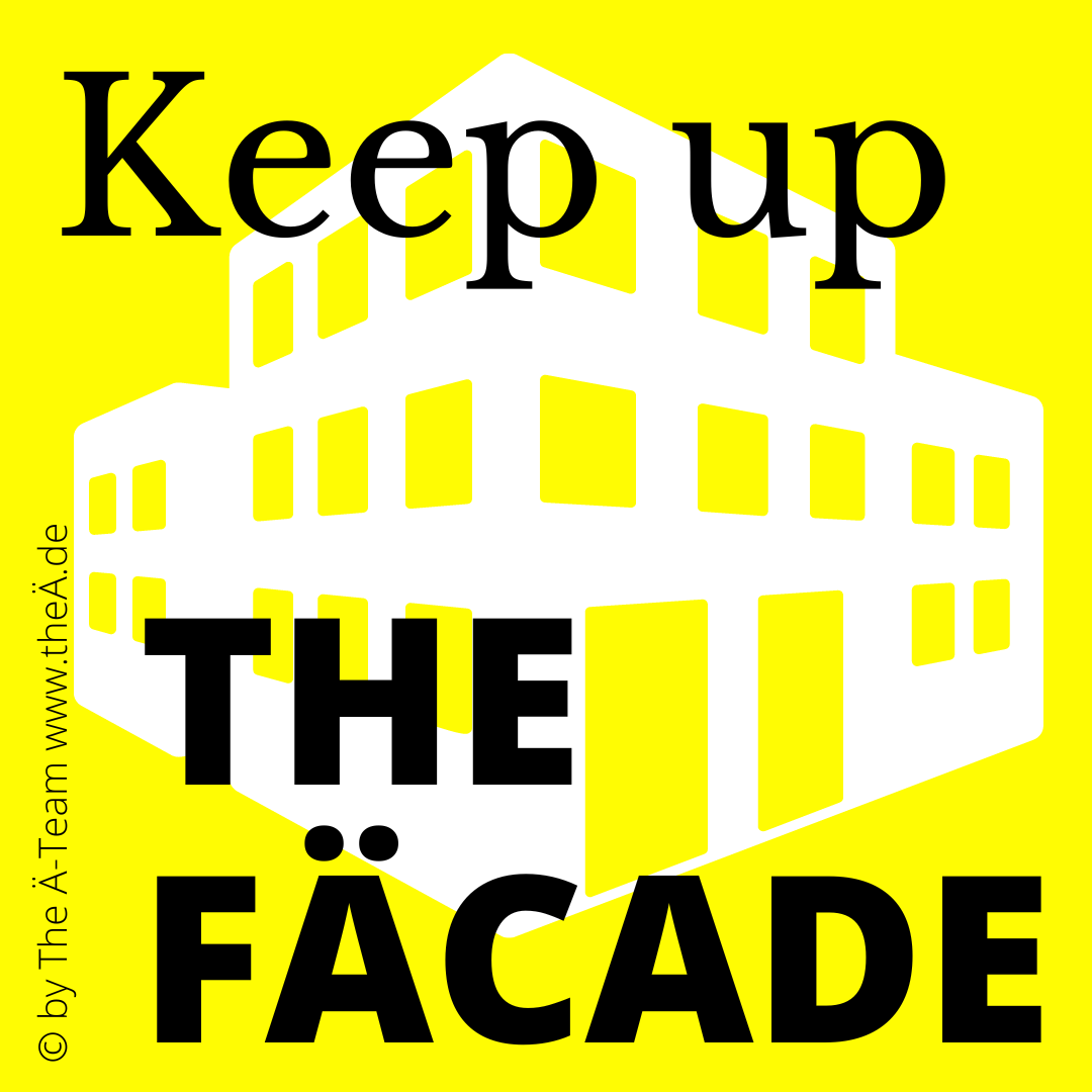 Keep up THE FÄCADE - THE Ä-TEAM Keep up THE FÄCADE - THE Ä-TEAM