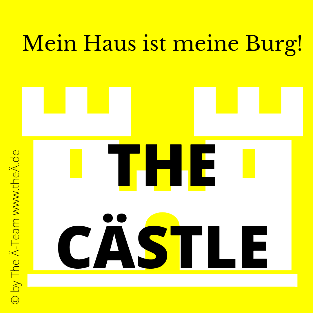 THE CÄSTLE - Mein Haus ist meine Burg THE CÄSTLE - Mein Haus ist meine Burg