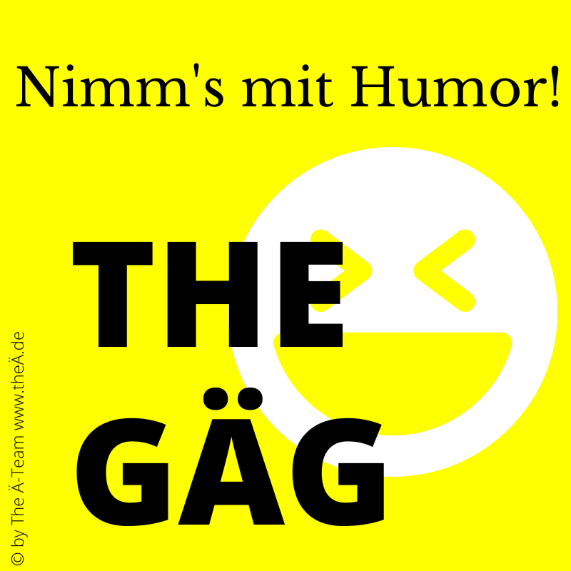 THE GÄG - Nimm's mit Humor THE GÄG - Nimm's mit Humor