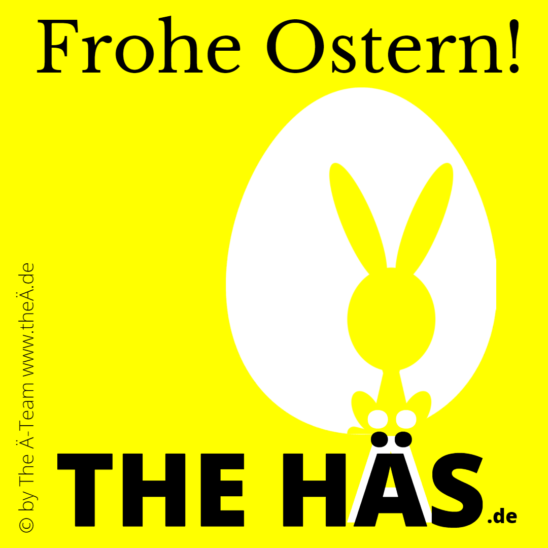 THE HÄS wünscht Frohe Ostern - THE LÄND Style -THE Ä-TEAM THE HÄS wünscht Frohe Ostern - THE LÄND Style -THE Ä-TEAM