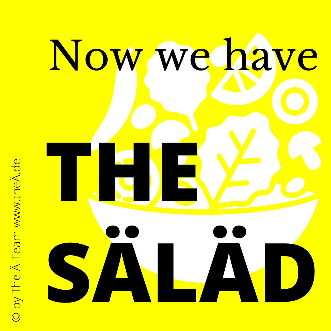 Now we have THE SÄLÄD - THE LÄND Style - DOMÄN-PÄCKÄGE by THE Ä-TEAM Now we have THE SÄLÄD - THE LÄND Style - DOMÄN-PÄCKÄGE by THE Ä-TEAM