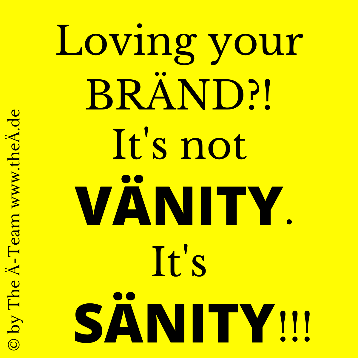 Loving your BRÄND is not VÄNITY but SÄNITY Quietschgelbes IMÄGE mit schwarzem Text zum Thema VÄNITY-URLs